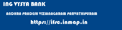ING VYSYA BANK  ANDHRA PRADESH VIZIANAGARAM PARVATHIPURAM   ifsc code